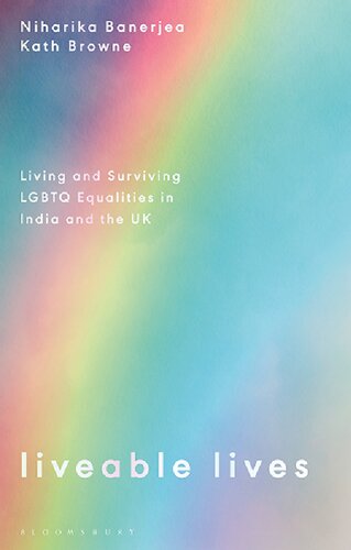 Liveable Lives: Living and Surviving LGBTQ Equalities in India and the UK Niharika Banerjea; Kath Browne