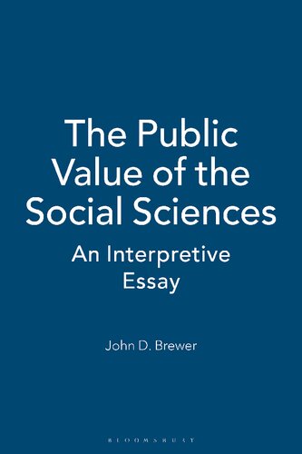 The Public Value Of The Social Sciences An Interpretative Essay John D Brewer