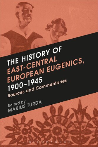The History Of Eastcentral European Eugenics 19001945 Sources And Commentaries Marius Turda Editor