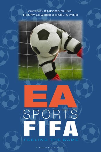 Ea Sports Fifa Feeling The Game Raiford Guins Henry Lowood Carlin Wing Editors