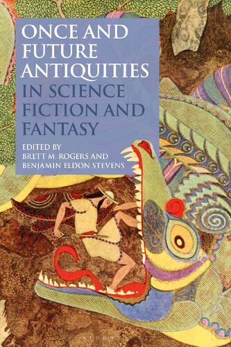 Once And Future Antiquities In Science Fiction And Fantasy Brett M Rogers Benjamin Eldon Stevens Editors