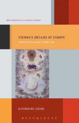 Viennas Dreams Of Europe Culture And Identity Beyond The Nationstate Katherine Arens