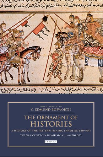 The Ornament Of Histories A History Of The Eastern Islamic Lands Ad 6501041 The Original Text Of Ab Sad Abd Alayy Gardz C Edmund Bosworth