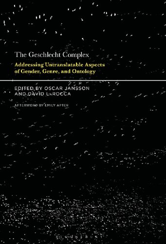 The Geschlecht Complex Addressing Untranslatable Aspects Of Gender Genre And Ontology Oscar Jansson David Larocca Editor