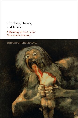 Theology Horror And Fiction A Reading Of The Gothic Nineteenth Century Jonathan Greenaway