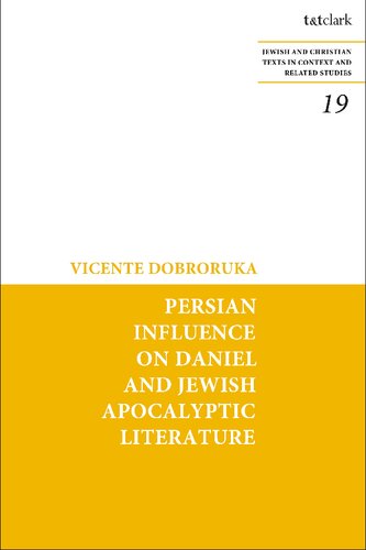 Persian Influence On Daniel And Jewish Apocalyptic Literature Vicente Dobroruka