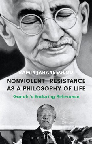 Nonviolent Resistance As A Philosophy Of Life Gandhis Enduring Relevance Ramin Jahanbegloo