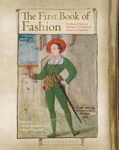 The First Book Of Fashion The Book Of Clothes Of Matthus Veit Konrad Schwarz Of Augsburg Ulinka Rublack Maria Hayward Editors