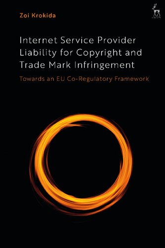 Internet Service Provider Liability For Copyright And Trade Mark Infringement Towards An Eu Coregulatory Framework Zoi Krokida