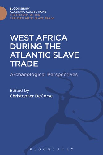 West Africa During The Atlantic Slave Trade Archaeological Perspectives Christopher Decorse Editor