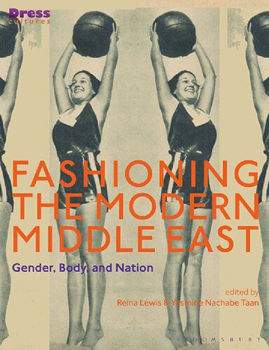 Fashioning The Modern Middle East Gender Body And Nation Yasmine Nachabe Taan