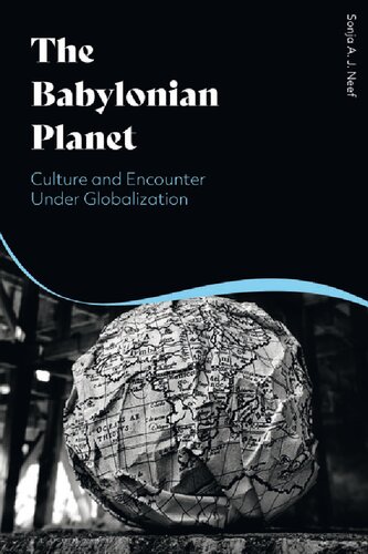 The Babylonian Planet Culture And Encounter Under Globalization Sonja A J Neef Martin Neef Jason Groves