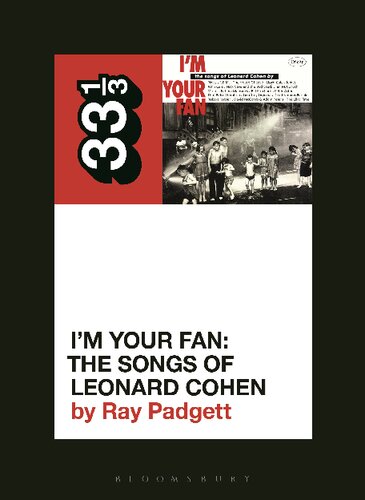 Im Your Fan The Songs Of Leonard Cohen 33 13 Series Ray Padgett