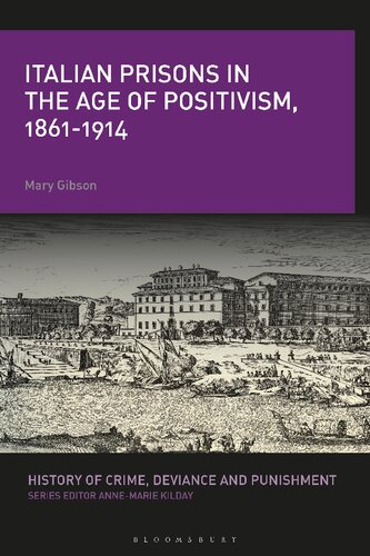 Italian Prisons In The Age Of Positivism 18611914 Mary Gibson
