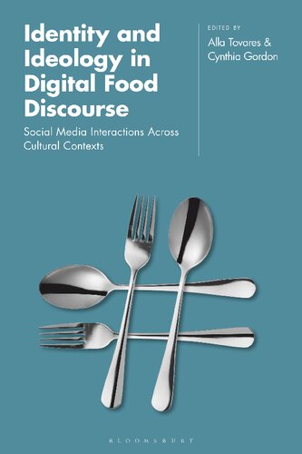 Identity And Ideology In Digital Food Discourse Social Media Interactions Across Cultural Contexts Alla Tovares Cynthia Gordon Editors