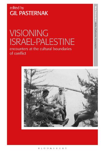 Visioning Israelpalestine Encounters At The Cultural Boundaries Of Conflict Gil Pasternak Editor