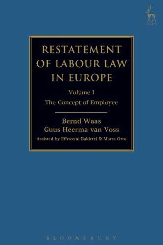 Restatement Of Labour Law In Europe Volume I The Concept Of Employee Bernd Waas Guus Heerma Van Voss Editors