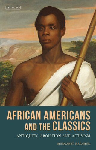 African Americans And The Classics Antiquity Abolition And Activism Margaret Malamud