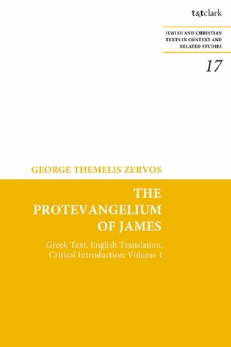 The Protevangelium Of James Greek Text English Translation Critical Introduction Volume 1 George Themelis Zervos