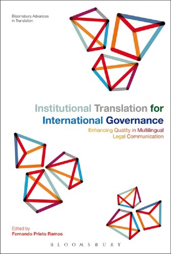 Institutional Translation For International Governance Enhancing Quality In Multilingual Legal Communication Fernando Prieto Ramos