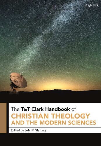 Tt Clark Handbook Of Christian Theology And The Modern Sciences John P Slattery