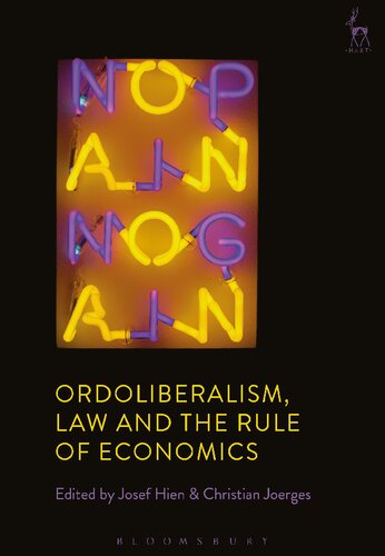 Ordoliberalism Law And The Rule Of Economics Josef Hien Christian Joerges Editors