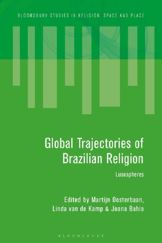 Global Trajectories Of Brazilian Religion Lusospheres Joana Bahia