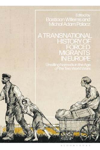A Transnational History Of Forced Migrants In Europe Bastiaan Willems