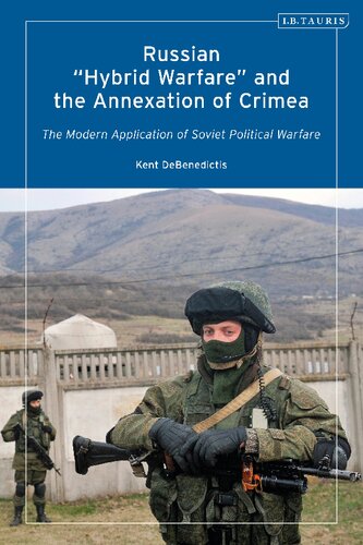 Russian Hybrid Warfare And The Annexation Of Crimea The Modern Application Of Soviet Political Warfare Kent Debenedictis