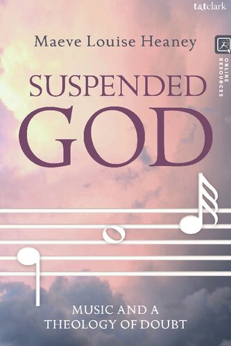 Suspended God Music And A Theology Of Doubt Maeve Louise Heaney