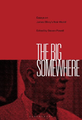 The Big Somewhere Essays On James Ellroys Noir World Steven Powell Editor