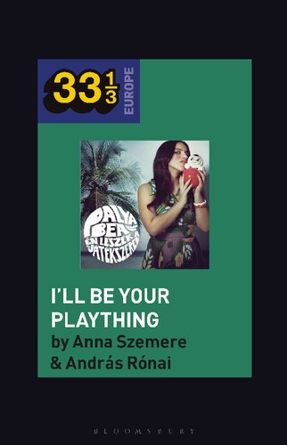 Bea Palyas Ill Be Your Plaything Anna Szemere Andrs Rnai