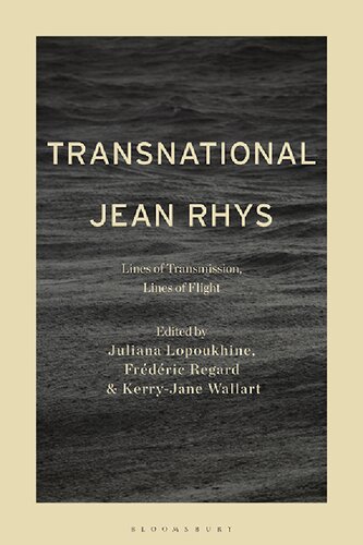 Transnational Jean Rhys Lines Of Transmission Lines Of Flight Juliana Lopoukhine Frdric Regard Kerryjane Wallart Editor