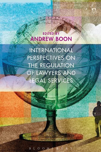 International Perspectives On The Regulation Of Lawyers And Legal Services Andrew Boon Editor