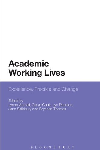 Academic Working Lives Experience Practice And Change Lynne Gornall Caryn Cook Lyn Daunton Jane Salisbury Brychan Thomas Editors
