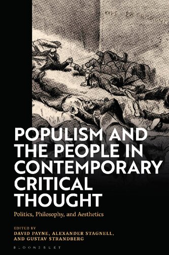 Populism And The People In Contemporary Critical Thought Politics Philosophy And Aesthetics David Payne Alexander Stagnell Gustav Strandberg