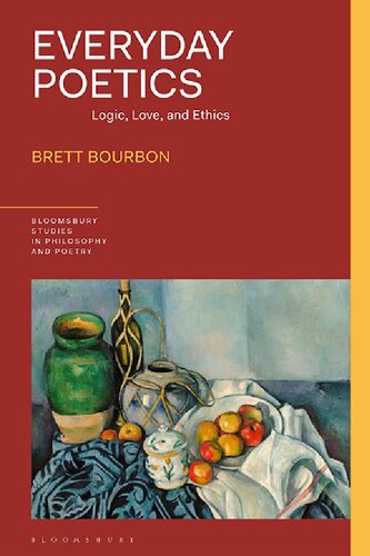 Everyday Poetics Logic Love And Ethics Brett Bourbon