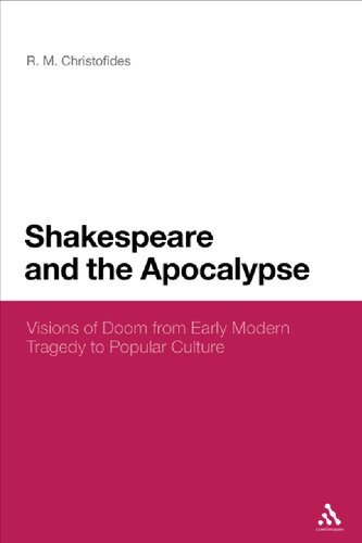 Shakespeare And The Apocalypse Visions Of Doom From Early Modern Tragedy To Popular Culture R M Christofides