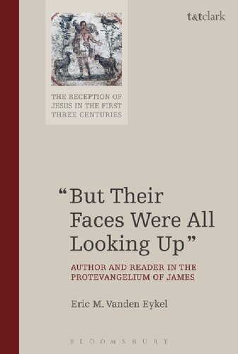But Their Faces Were All Looking Up Author And Reader In The Protevangelium Of James Eric M Vanden Eykel