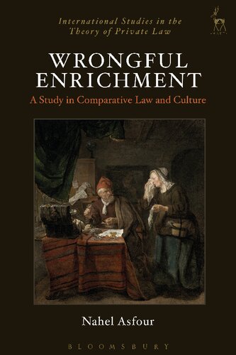 Wrongful Enrichment A Study In Comparative Law And Culture Nahel Asfour