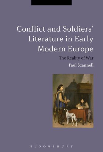 Conflict And Soldiers Literature In Early Modern Europe The Reality Of War Paul Scannell
