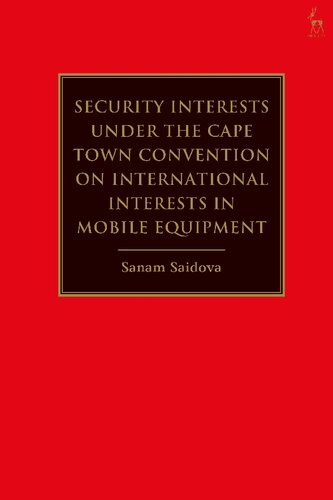 Security Interests Under The Cape Town Convention On International Interests In Mobile Equipment Sanam Saidova