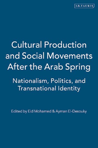 Cultural Production And Social Movements After The Arab Spring Eid Mohamed