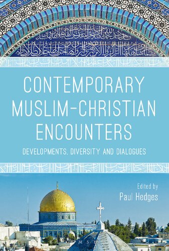 Contemporary Muslimchristian Encounters Developments Diversity And Dialogues Paul Hedges Editor