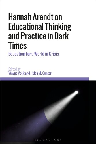 Hannah Arendt On Educational Thinking And Practice In Dark Times Education For A World In Crisis Wayne Veck Helen M Gunter