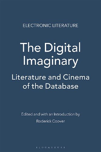 The Digital Imaginary Literature And Cinema Of The Database Roderick Coover