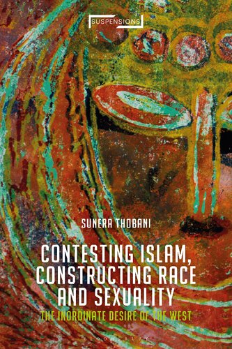 Contesting Islam Constructing Race And Sexuality The Inordinate Desire Of The West Sunera Thobani