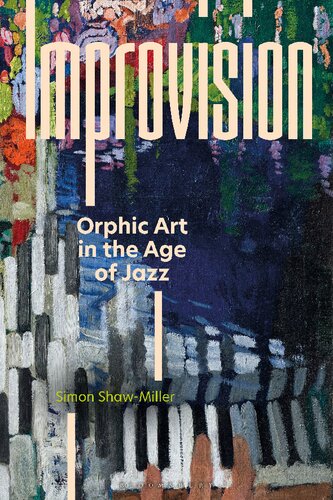 Improvision Orphic Art In The Age Of Jazz Simon Shawmiller