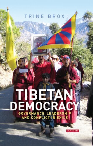 Tibetan Democracy Governance Leadership And Conflict In Exile Brox Trine