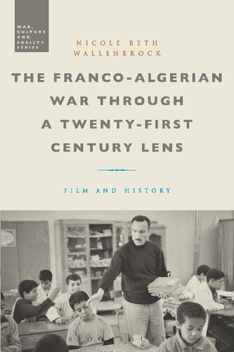 The Francoalgerian War Through A Twentyfirst Century Lens Film And History Nicole Beth Wallenbrock